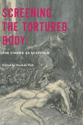 Screening the Tortured Body: The Cinema as Scaffold