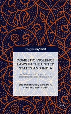 Domestic Violence Laws in the United States and India: A Systematic Comparison of Backgrounds and Implications