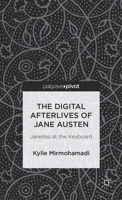 The Digital Afterlives of Jane Austen: Janeites at the Keyboard