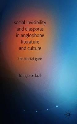 Social Invisibility and Diasporas in Anglophone Literature and Culture: The Fractal Gaze
