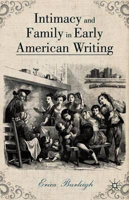 Intimacy and Family in Early American Writing