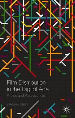 Film Distribution in the Digital Age: Pirates and Professionals