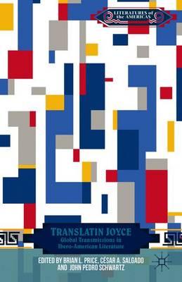 TransLatin Joyce: Global Transmissions in Ibero-American Literature