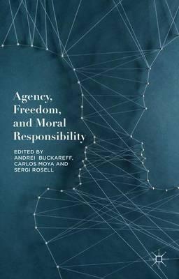 Agency, Freedom, and Moral Responsibility