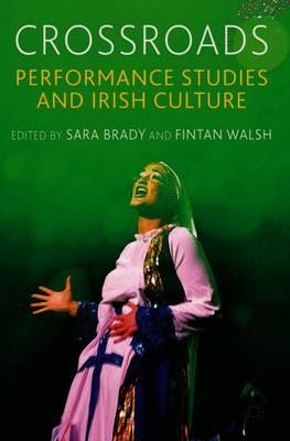Crossroads: Performance Studies and Irish Culture