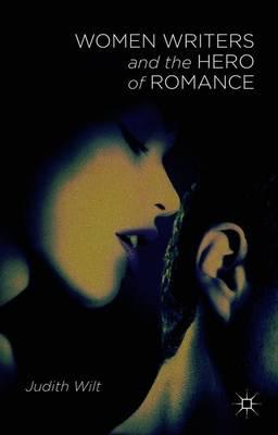 Women Writers and the Hero of Romance