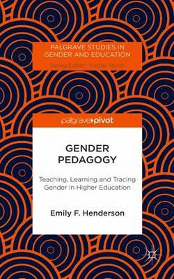 Gender Pedagogy: Teaching, Learning and Tracing Gender in Higher Education