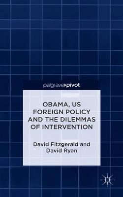 Obama, US Foreign Policy and the Dilemmas of Intervention