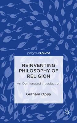 Reinventing Philosophy of Religion: An Opinionated Introduction