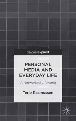 Personal Media and Everyday Life: A Networked Lifeworld