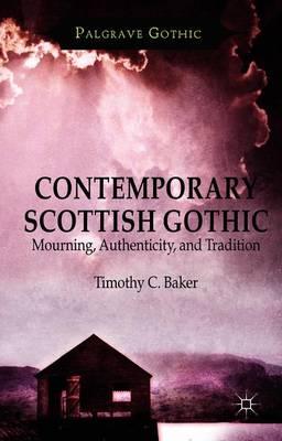 Contemporary Scottish Gothic: Mourning, Authenticity, and Tradition