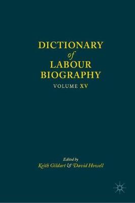 Dictionary of Labour Biography: Volume XV