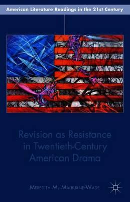 Revision as Resistance in Twentieth-Century American Drama