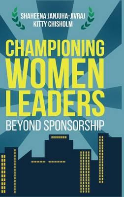 Championing Women Leaders: Beyond Sponsorship
