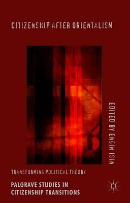 Citizenship after Orientalism: Transforming Political Theory