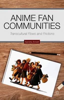 Anime Fan Communities: Transcultural Flows and Frictions