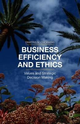 Business Efficiency and Ethics: Values and Strategic Decision Making