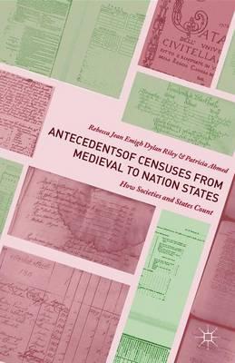 Antecedents of Censuses from Medieval to Nation States: How Societies and States Count