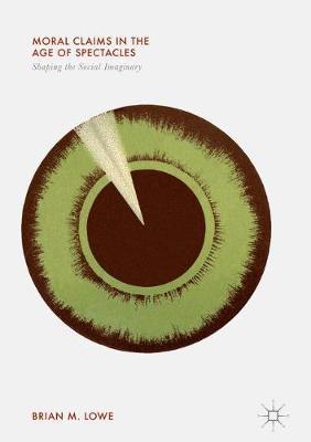 Moral Claims in the Age of Spectacles: Shaping the Social Imaginary