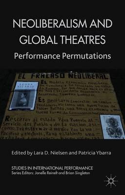 Neoliberalism and Global Theatres: Performance Permutations