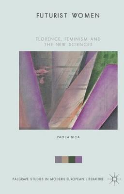 Futurist Women: Florence, Feminism and the New Sciences