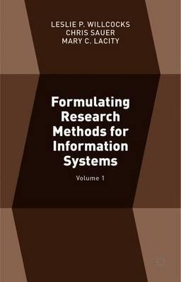 Formulating Research Methods for Information Systems: Volume 1