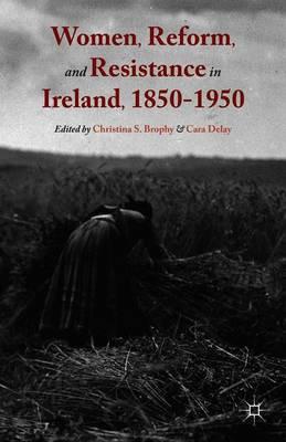 Women, Reform, and Resistance in Ireland, 1850–1950
