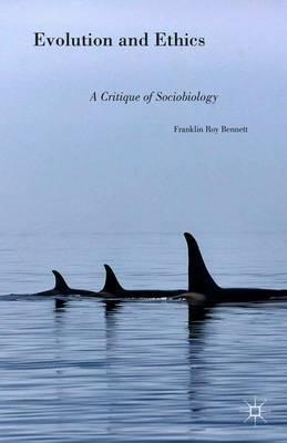 Evolution and Ethics: A Critique of Sociobiology
