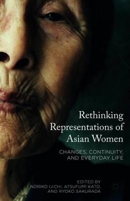 Rethinking Representations of Asian Women: Changes, Continuity, and Everyday Life