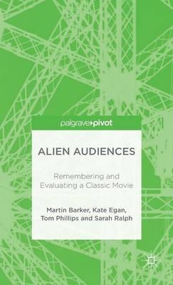 Alien Audiences: Remembering and Evaluating a Classic Movie