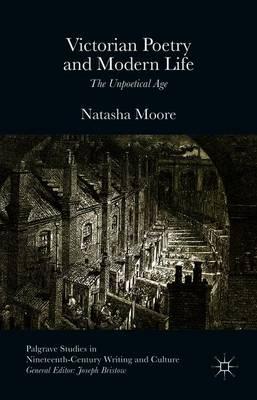 Victorian Poetry and Modern Life: The Unpoetical Age