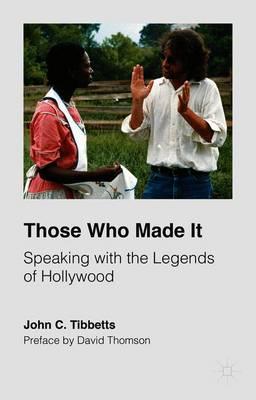 Those Who Made It: Speaking with the Legends of Hollywood