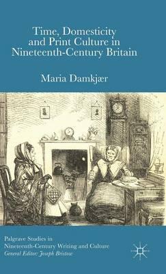 Time, Domesticity and Print Culture in Nineteenth-Century Britain