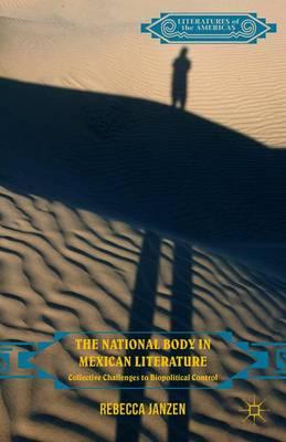 The National Body in Mexican Literature: Collective Challenges to Biopolitical Control