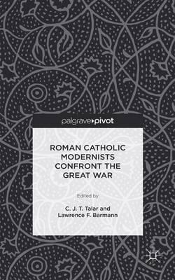 Roman Catholic Modernists Confront the Great War