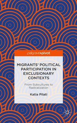 Migrants' Participation in Exclusionary Contexts: From Subcultures to Radicalization