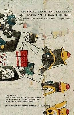 Critical Terms in Caribbean and Latin American Thought: Historical and Institutional Trajectories