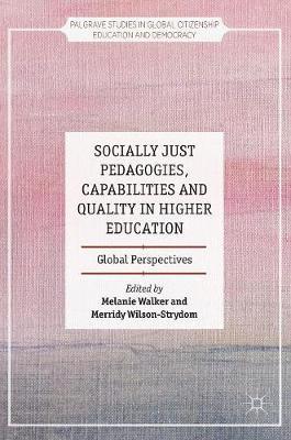 Socially Just Pedagogies, Capabilities and Quality in Higher Education: Global Perspectives