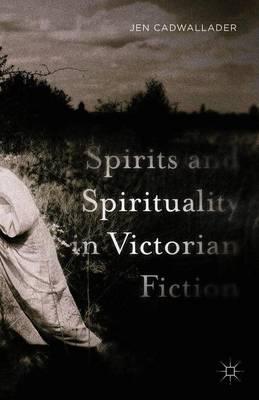 Spirits and Spirituality in Victorian Fiction
