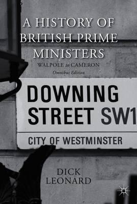 A History of British Prime Ministers (Omnibus Edition): Walpole to Cameron