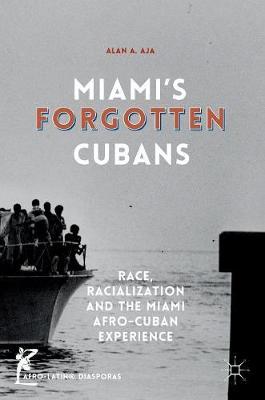Miami’s Forgotten Cubans: Race, Racialization, and the Miami Afro-Cuban Experience
