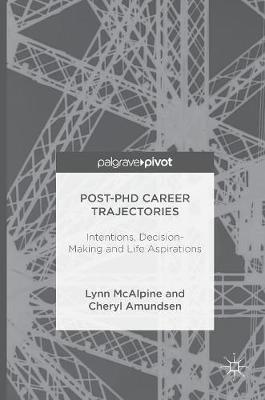 Post-PhD Career Trajectories: Intentions, Decision-Making and Life Aspirations