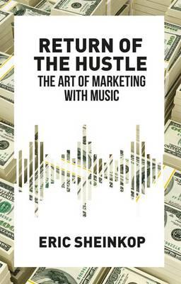 Return of the Hustle: The Art of Marketing With Music