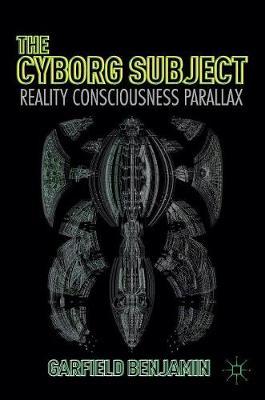 The Cyborg Subject: Reality, Consciousness, Parallax