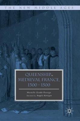 Queenship in Medieval France, 1300-1500