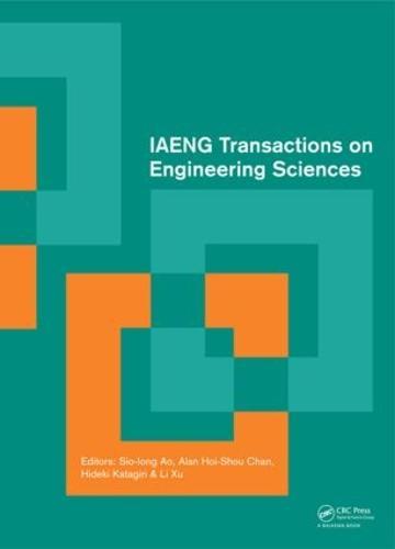 IAENG Transactions on Engineering Sciences: Special Issue of the International MultiConference of Engineers and Computer Scientists 2013 and World Congress on Engineering 2013
