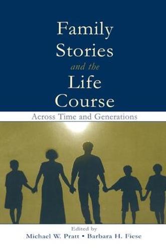 Family Stories and the Life Course: Across Time and Generations