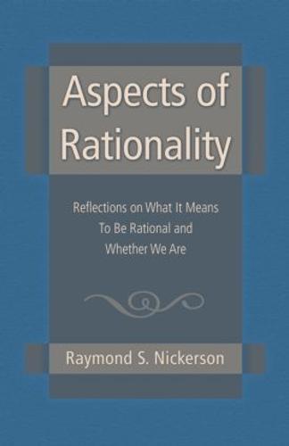 Aspects of Rationality: Reflections on What It Means To Be Rational and Whether We Are