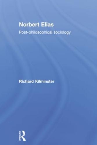 Norbert Elias: Post-Philosophical Sociology