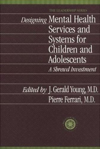 Designing Mental Health Services for Children and Adolescents: A Shrewd Investment